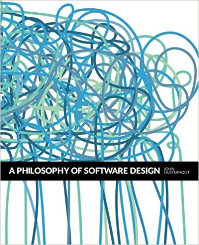 A Philosophy of Software Design, by John Ousterhout Book cover for A Philosophy of Software Design