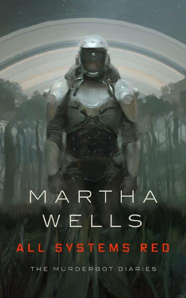 All Systems Red, by Martha Wells Book cover for All Systems Red
