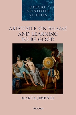 Aristotle on Shame and Learning to Be Good, by Marta Jiménez Book cover for Aristotle on Shame and Learning to Be Good