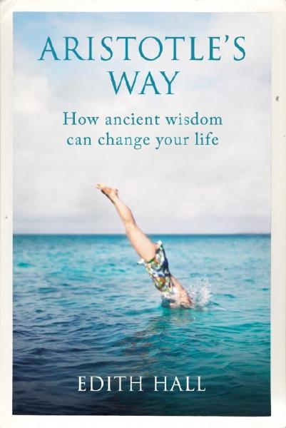 Aristotle’s Way, by Edith Hall Book cover for Aristotle’s Way
