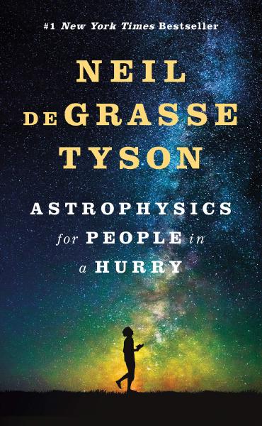 Astrophysics for People in a Hurry, by Neil deGrasse Tyson Book cover for Astrophysics for People in a Hurry