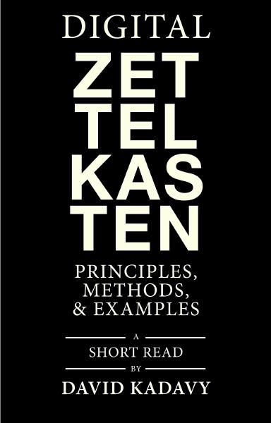 Digital Zettelkasten, by David Kadavy Book cover for Digital Zettelkasten