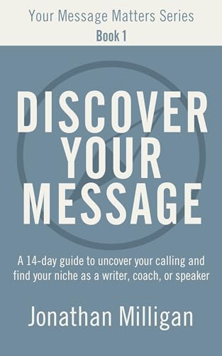Discover Your Message, by Jonathan Milligan Book cover for Discover Your Message