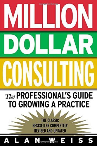 Million Dollar Consulting, by Alan Weiss Book cover for Million Dollar Consulting