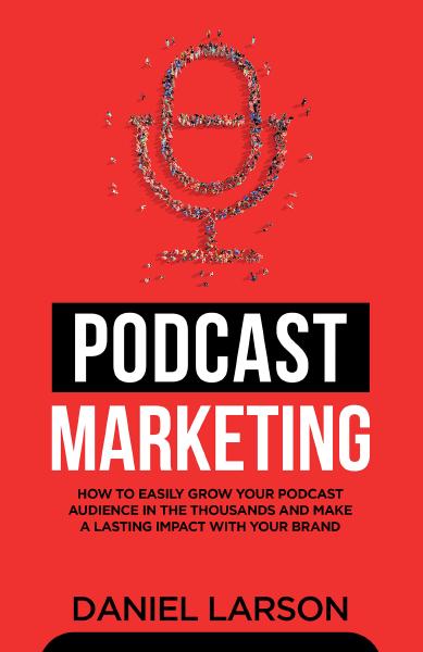 Podcast Marketing, by Daniel Larson Book cover for Podcast Marketing