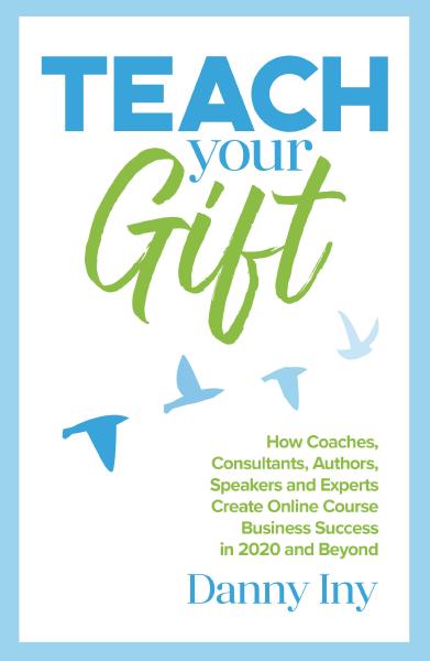 Teach Your Gift, by Danny Iny Book cover for Teach Your Gift