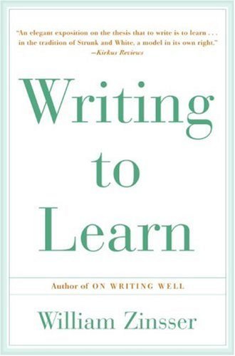 Writing to Learn, by William Zinsser Book cover for Writing to Learn